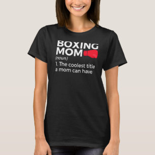 Boxing Mum Definition The Coolest Title A Mum Can T-Shirt