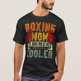 Boxing Mum Mother Boxing Mum Like Normal Mum But T-Shirt