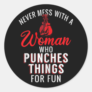 Boxing Never Mess With A Woman Who Punches Things Classic Round Sticker