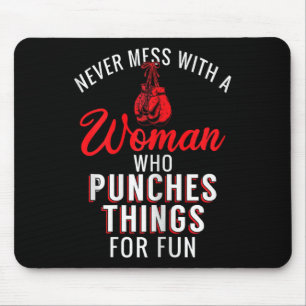 Boxing Never Mess With A Woman Who Punches Things Mouse Pad