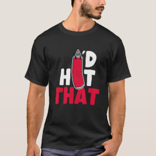 Boxing Punching Bag I'd Hit That T-Shirt