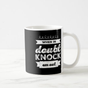 Boxing Shirt Funny Of When In Doubt Knock Em Out 1 Coffee Mug