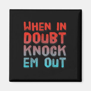 Boxing Shirt Funny Of When In Doubt Knock Em Out Magnet