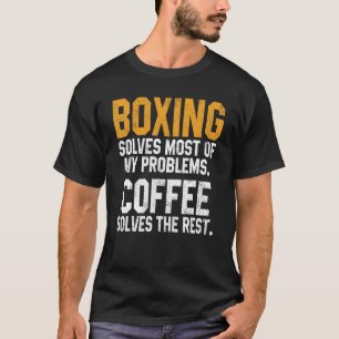 Boxing Solves My Problems Coffee Kickboxing Fight T-Shirt