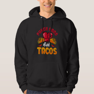 Boxing Sport Punch Hard Eat Tacos For A Taco Hoodie