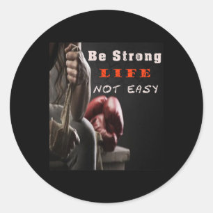 Boxing T Shirt Be Strong Life Not Easy Classic Round Sticker