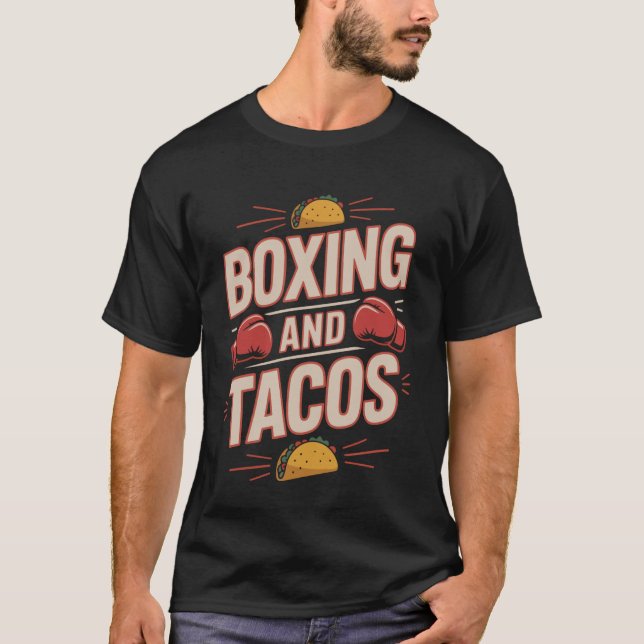 Boxing Tacos Boxing and Tacos T-Shirt (Front)