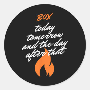 Boxing Today Tomorrow Day After Training Motivatio Classic Round Sticker