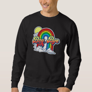 Boy Bye Funny Sarcastic Vintage 80s Rainbow Attitu Sweatshirt