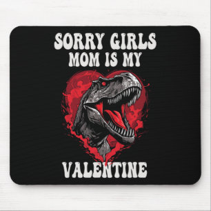 Boy Funny Dinosaur T Rex Sorry Girls My Mom Is My  Mouse Pad