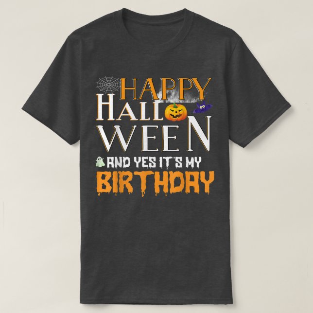 Boy Girl Birthday Happy Halloween And Yes It's My  T-Shirt (Design Front)