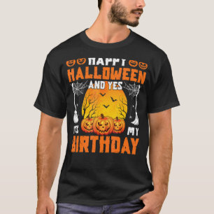 Boy Girl Birthday Happy Halloween And Yes It's My T-Shirt