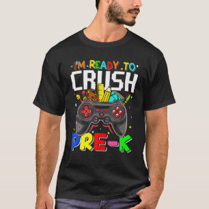 Boy I'm Ready To Crush Pre-K Back To School Gamer T-Shirt