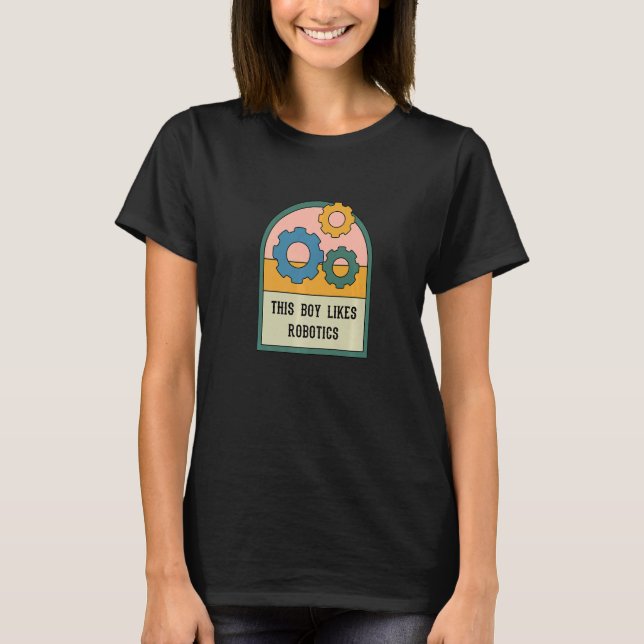 Boy Likes Robotics Engineering Mechanic Engineer  T-Shirt (Front)