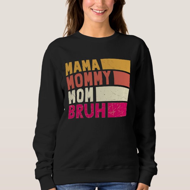 Boy Momy Life Mama Mommy Mom Bruh Mommy And Me Sweatshirt (Front)