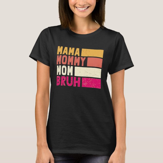Boy Momy Life Mama Mommy Mom Bruh Mommy And Me T-Shirt (Front)