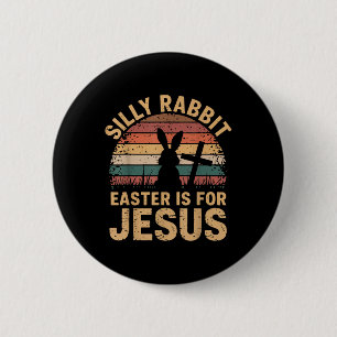 Boy Silly Rabbit Easter Is Jesus Funny Christian T 6 Cm Round Badge