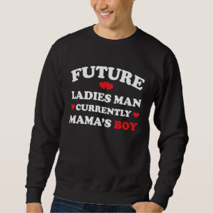 Boy Valentine  A Future Ladies Man Current Mamas B Sweatshirt