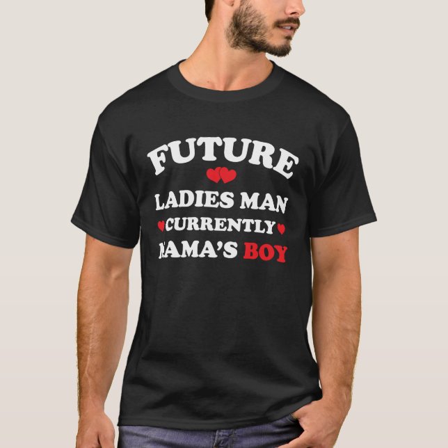 Boy Valentine  A Future Ladies Man Current Mamas B T-Shirt (Front)