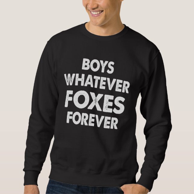 Boy Whatever Foxes Forever   Women Sweatshirt (Front)