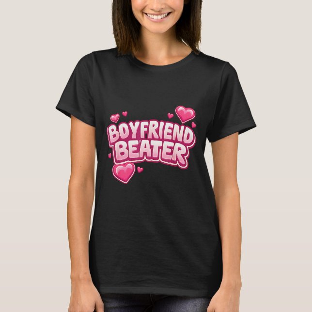 Boyfriend Beater Funny Tee  (Front)