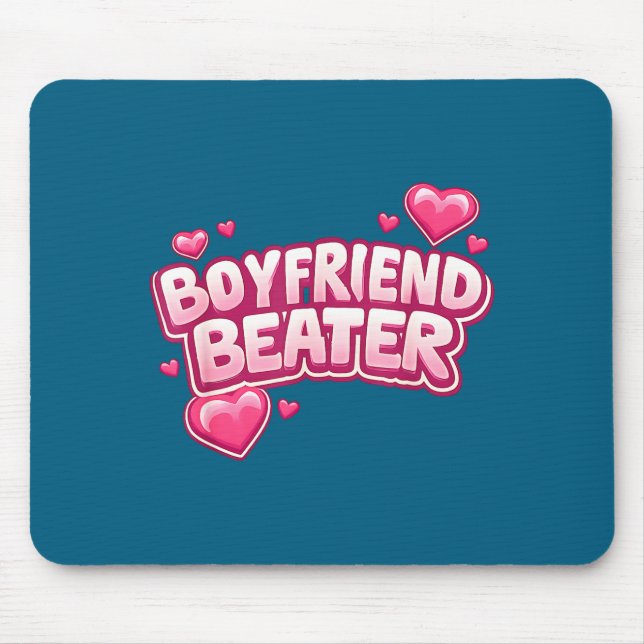 Boyfriend Beater Funny Tee  Mouse Pad (Front)