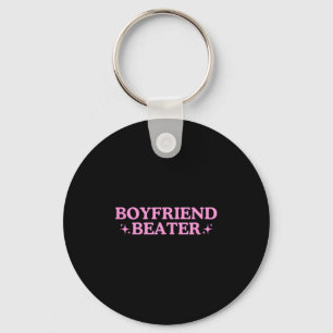 Boyfriend Beater Unhinged Gen Z Y2k Funny Sarcasti Key Ring