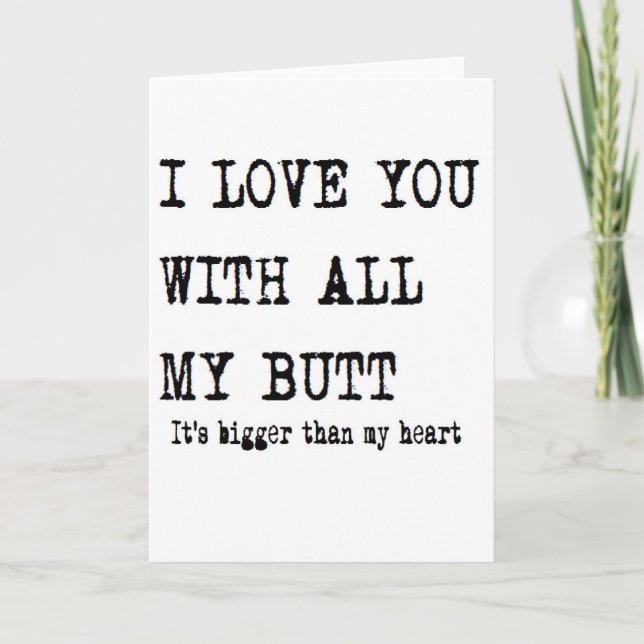 boyfriend birthday I love you with all my butt Card (Front)