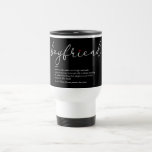 Boyfriend Definition Script Love Heart Elegant Travel Mug<br><div class="desc">Ideal for your special boyfriend to create a unique anytime gift. A perfect way to show him how amazing he is every day. You can even customise the background to their favourite colour. Designed by Thisisnotme©</div>