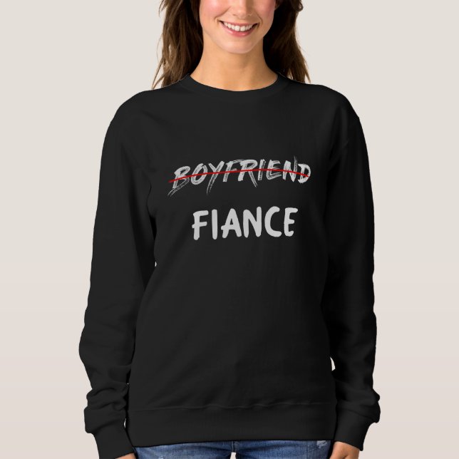 Boyfriend Fiance Engagement Couples Proposal Sweatshirt (Front)