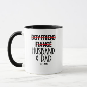 Boyfriend Fiancé Husband & Dad Est 2025 New Dad Mug