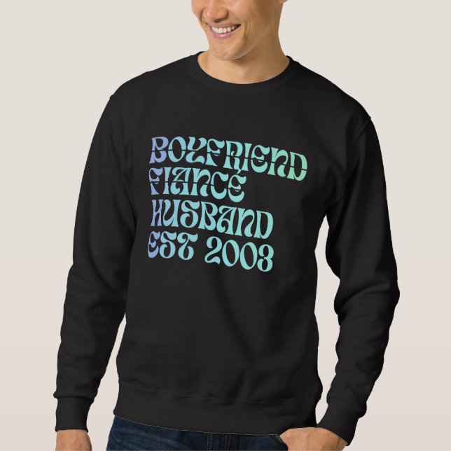 Boyfriend Fiance Husband Est 2003 Wedding Annivers Sweatshirt (Front)