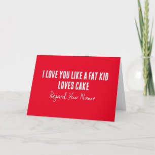 Boyfriend I Love You Like A Fat Kid Loves Cake Card