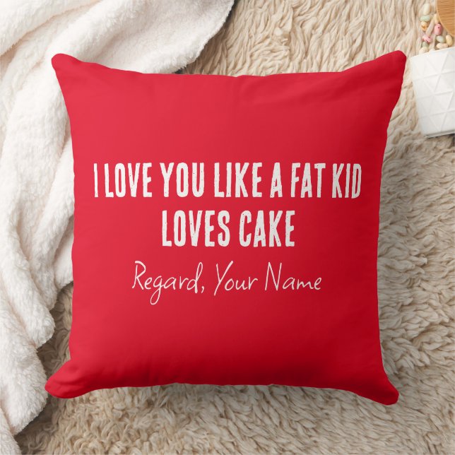 Boyfriend I Love You Like A Fat Kid Loves Cake Cushion (Blanket)