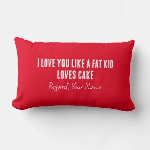 Boyfriend I Love You Like A Fat Kid Loves Cake Lumbar Cushion