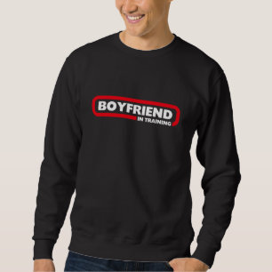 Boyfriend in Training Funny Valentine's Gift T-S Sweatshirt