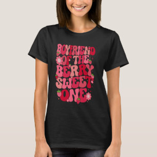 Boyfriend Of The Berry Sweet One Strawberry First T-Shirt