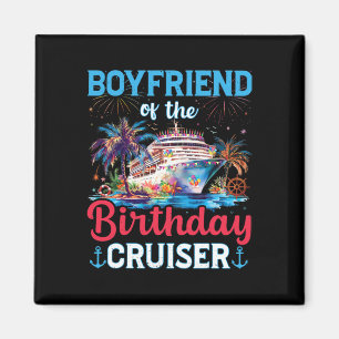 Boyfriend Of The Birthday Cruiser Funny Cruise Bir Magnet