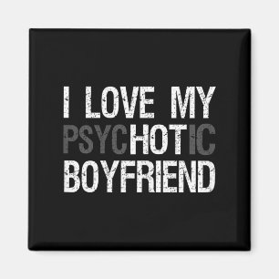 Boyfriend Shirt For Girlfriend Love psycHOTic Magnet