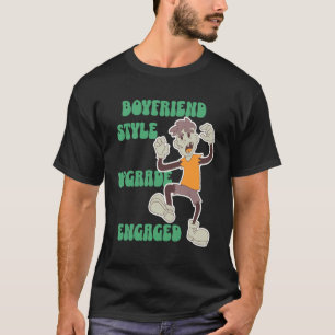 Boyfriend Style Upgrade Engaged Funny Scary Humour T-Shirt