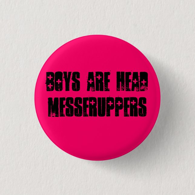 boys are head messeruppers button (Front)