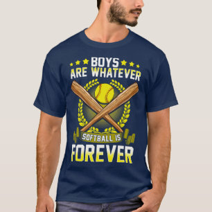 Boys Are Whatever Softball Is Forever T-Shirt