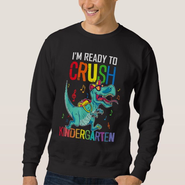 Boys Back To School I'm Ready To Crush Kindergarte Sweatshirt (Front)