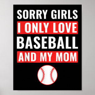 Boys Baseball Sorry Girls I Only Love Baseball &am Poster