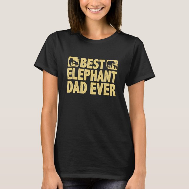 Boys Best Elephant Dad Ever Animal For Men Women   T-Shirt (Front)