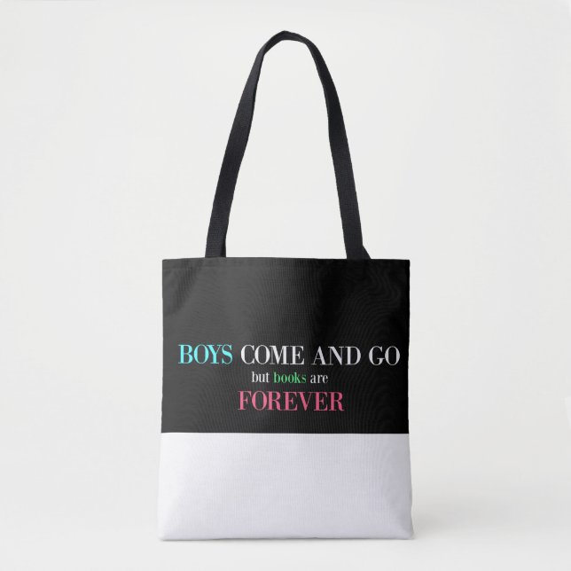 Boys Come And Go, But Books Are Forever Tote Bag (Front)