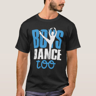 Boys Dance Too Ballet Ballroom Dancing T-Shirt
