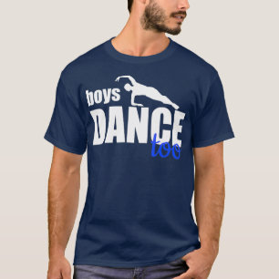 Boys Dance Too Ballet Dancer for Men  Boys T-Shirt
