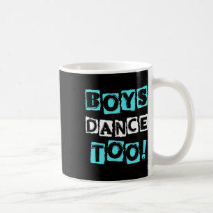 Boys Dance Too Trendy Block Font Tap Ballet Dancer Coffee Mug