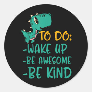 Boys Dino Kindness Wake Up Be Awesome Be Kind Kids Classic Round Sticker